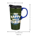 Ceramic Perfect Travel Cup, 17oz, w/ Gift Box, Only Happy When I'm Fishing