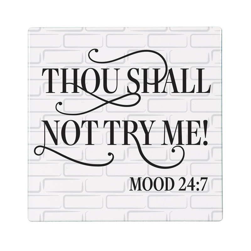 Thou Shall Not Try Me Mood 24:7 Stone Coaster, 4"x4"