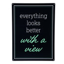 Made in the USA Metal Sign, "Everything looks better with a view", 11.5"L x 15.5"H
