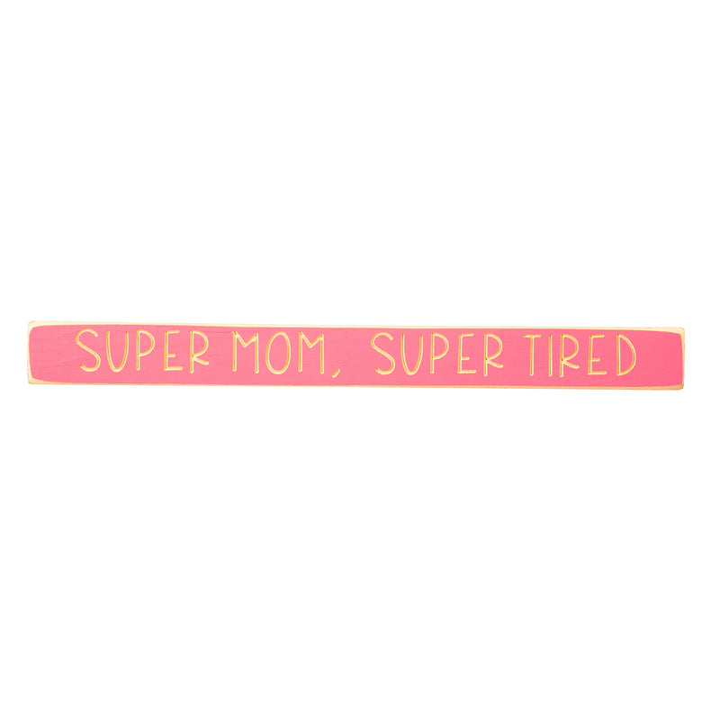 18" Wood Tabletop Sign, Super Mom, Super Tired