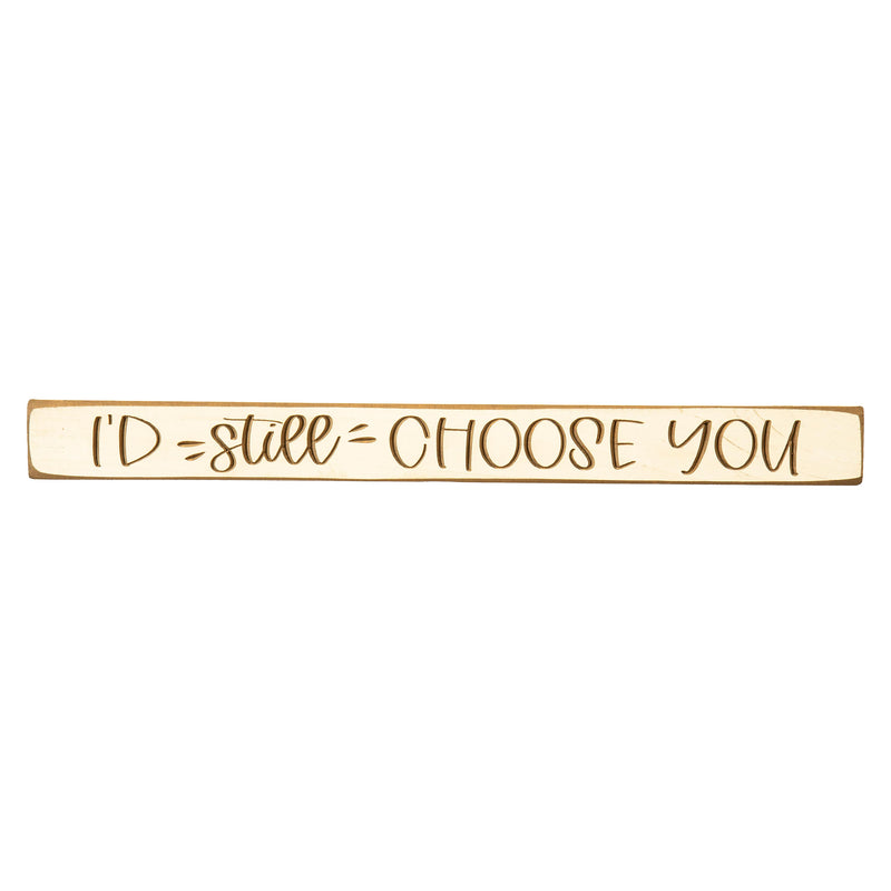 18" Wood Tabletop Sign, I'd Still Choose You