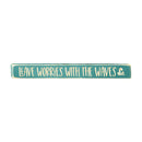 18" Wood Tabletop Sign, Leave Worries with the Waves
