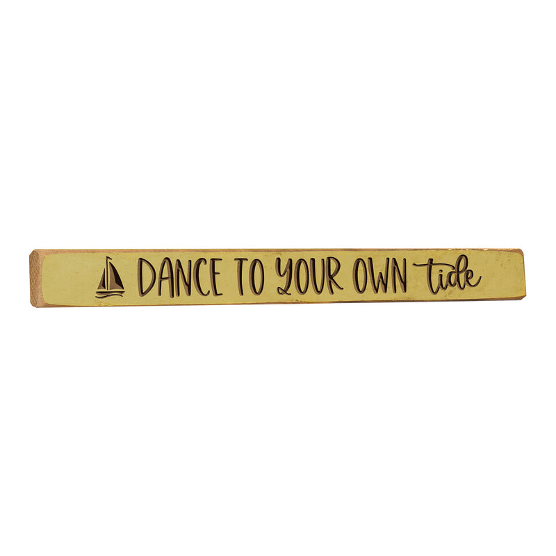 18" Wood Tabletop Sign, Dance to Your Own Tide