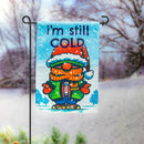 I'm Still Cold Suede Garden Flag,14s12232