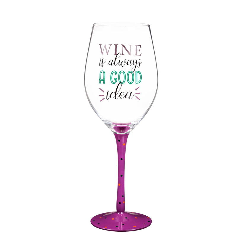 Cypress Home Beautiful Wine is Always a Good Idea Wine Glass - 4 x 4 x 10 Inches Homegoods and Accessories for Every Space